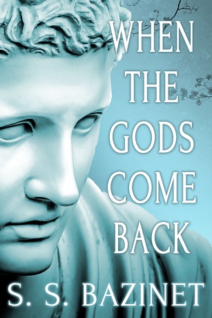 WHEN THE GODS COME BACK by S. S. Bazinet