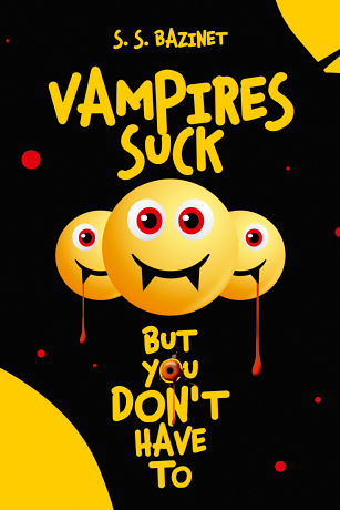 VAMPIRES SUCK BUT YOU DON’T HAVE TO