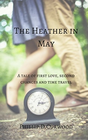 The Heather in May: A Tale of First Love, Second Chances and Time Travel