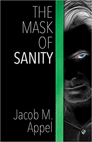 The Mask of Sanity by Jacob Appel