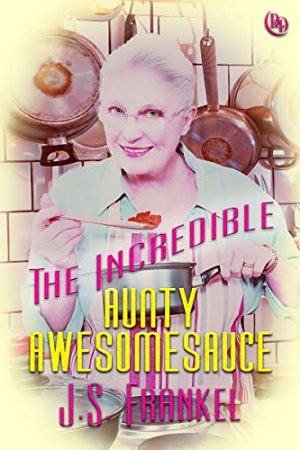 The Incredible Aunty Awesomesauce by J.S. Frankel 