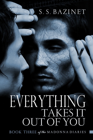 Everything Takes It Out of You by S. S. Bazinet