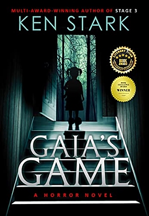 Gaia's Game: A Dark New Level of Horror by Ken Stark