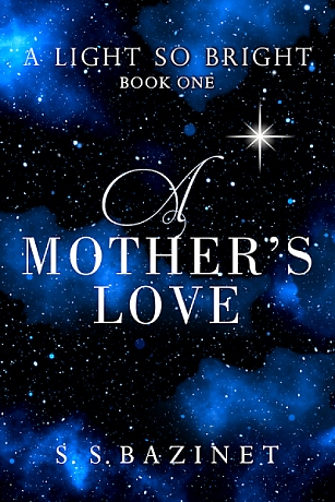 A Mother’s Love Book One of A LIGHT SO BRIGHT