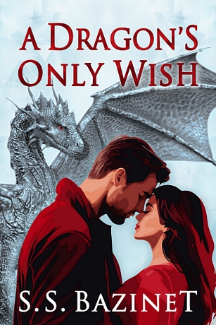 A Dragon's Only Wish by S. S. Bazinet