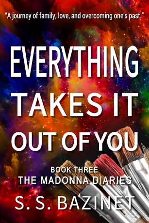Everything Takes It Out of You by S. S. Bazinet