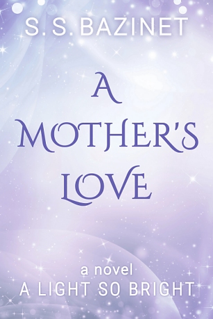 A MOTHER'S LOVE by S. S. Bazinet