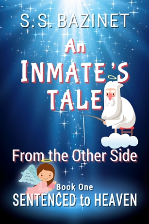 An Inmate’s Tale from the Other Side by S. S. Bazinet